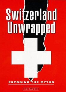 Switzerland Unwrapped: Exposing the Myths