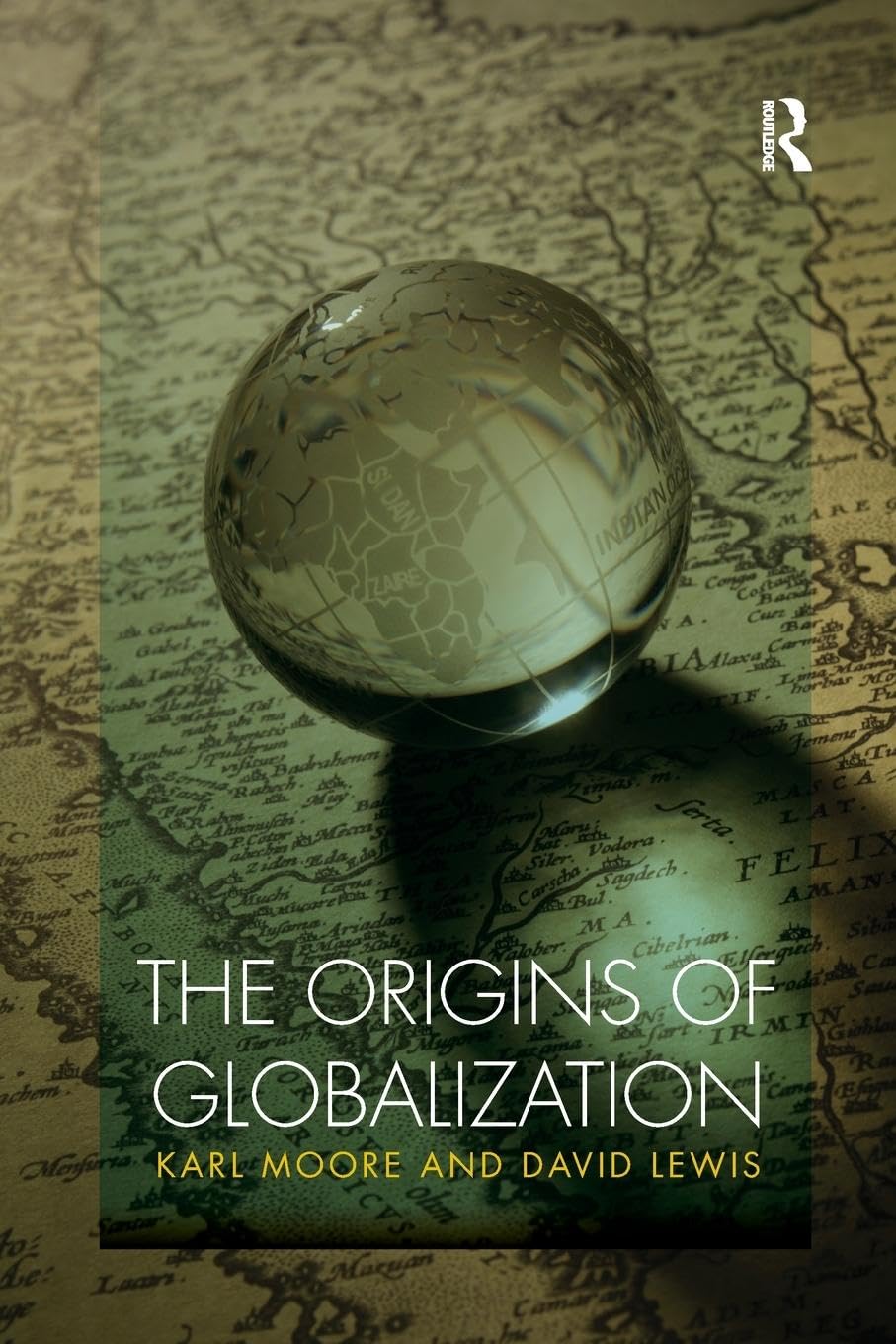 The Origins Of Globalization (Routledge International Studies in Business History)