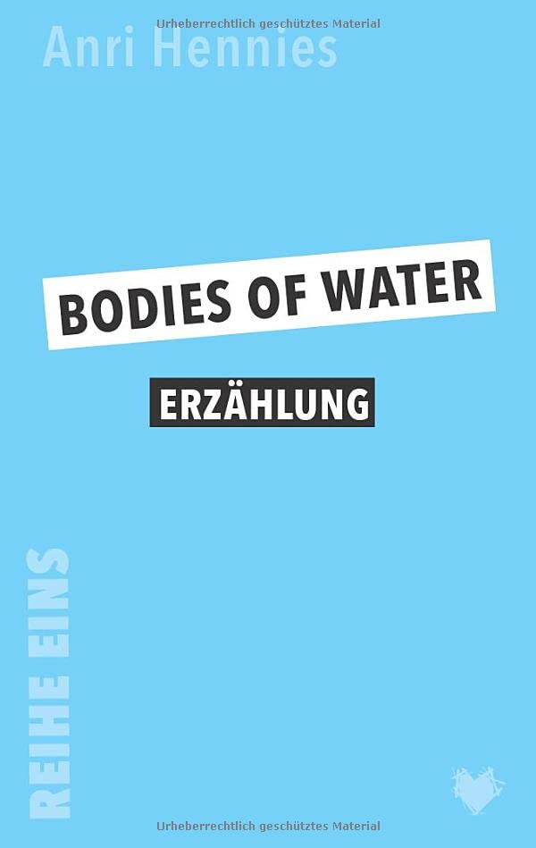 Bodies of Water: Prosa: Erzählung (Reihe Eins)