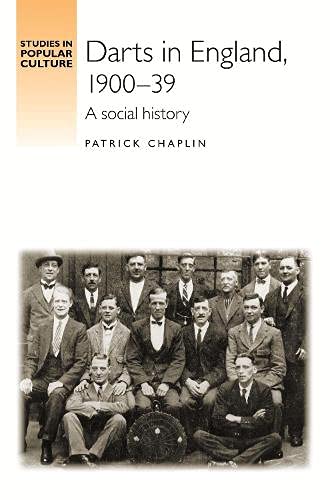 Darts in England, 1900-39: A social history (Studies in Popular Culture)