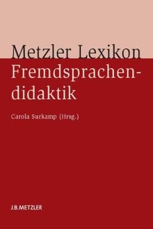 Metzler Lexikon Fremdsprachendidaktik: Ansätze - Methoden - Grundbegriffe