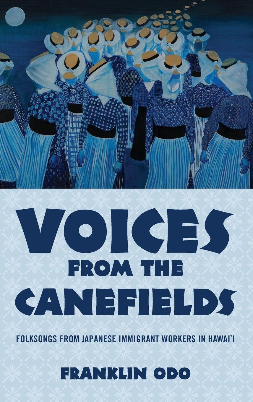 Voices from the Canefields: Folksongs from Japanese Immigrant Workers in Hawai'i (American Musicspheres)
