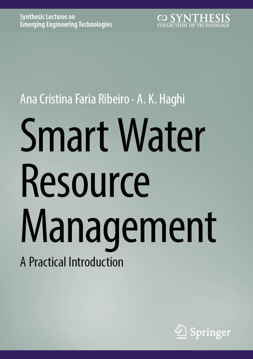 Smart Water Resource Management: A Practical Introduction (Synthesis Lectures on Emerging Engineering Technologies)