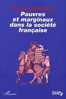 Pauvres et marginaux dans la société française : quelques figures historiques des rapports entre les pauvres, les marginaux et la société française