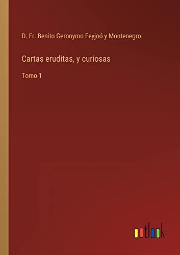 Cartas eruditas, y curiosas: Tomo 1