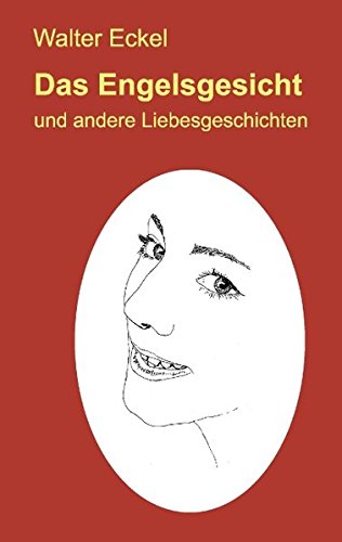 Das Engelsgesicht: und andere Liebesgeschichten