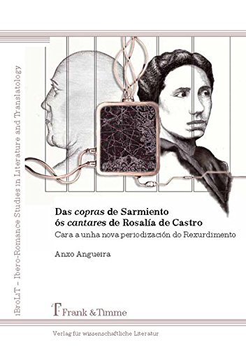 Das copras de Sarmiento ós cantares de Rosalía de Castro: Cara a unha nova periodización do Rexurdimento (Ibero-Romance Studies in Literature and Translatology)