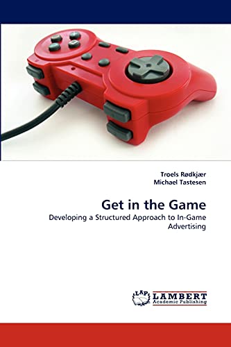 Get in the Game: Developing a Structured Approach to In-Game Advertising