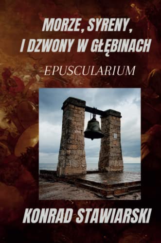MORZE, SYRENY, I DZWONY W GŁĘBINACH: EPUSCULARIUM