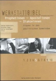 Werkstattbibel. Prophetinnen - Apostelinnen - Diakoninnen. Frauen in den paulinischen Gemeinden