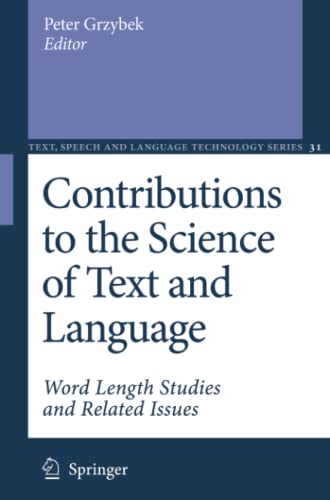 Contributions to the Science of Text and Language: Word Length Studies and Related Issues (Text, Speech and Language Technology, Band 31)