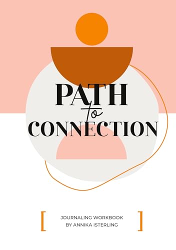 PATH TO CONNECTION: Journaling Workbook