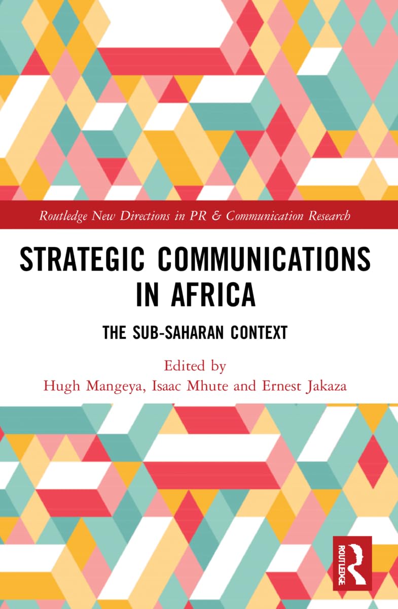 Strategic Communications in Africa: The Sub-Saharan Context (Routledge New Directions in Pr & Communication Research)
