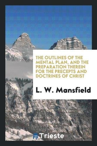 The Outlines of the Mental plan, and the Preparation Therein for the Precepts and Doctrines of Christ