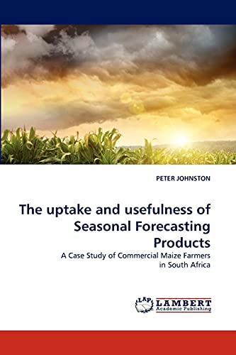 The uptake and usefulness of Seasonal Forecasting Products: A Case Study of Commercial Maize Farmers in South Africa