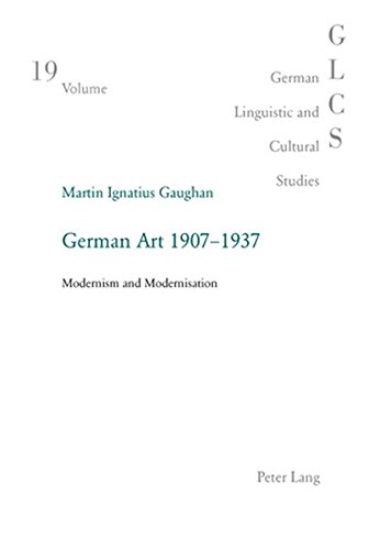 German Art 1907-1937: Modernism and Modernisation (German Linguistic and Cultural Studies)