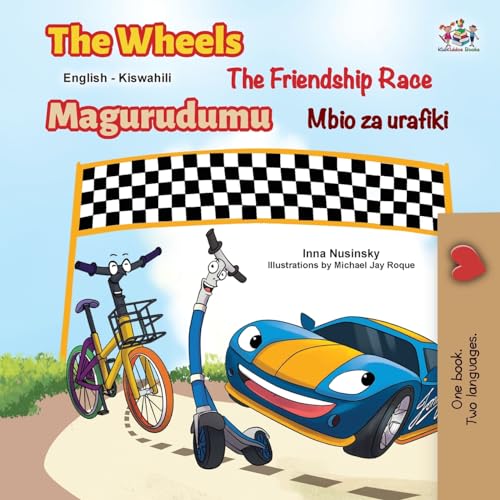 The Wheels The Friendship Race (English Swahili Bilingual Book for Kids) (English Swahili Bilingual Collection)