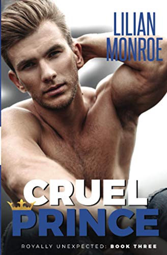Cruel Prince: An Accidental Pregnancy Romance (Royally Unexpected, Band 3)