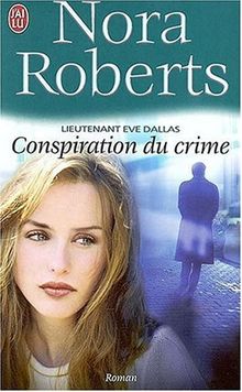 Lieutenant Eve Dallas, Tome 8 : Conspiration du crime