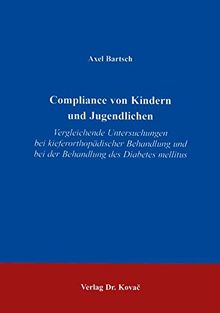 Compliance von Kindern und Jugendlichen . Vergleichende Untersuchungen bei kieferorthopädischer Behandlung von Diabetes mellitus (Studienreihe Psychologische Forschungsergebnisse)