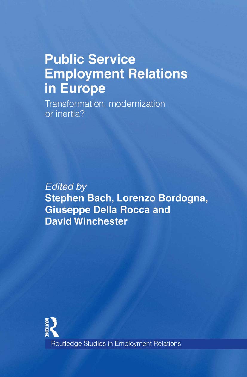 Public Service Employment Relations in Europe: Transformation, Modernization or Inertia? (Routledge Studies in Employment Relations)