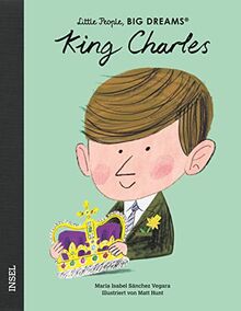 King Charles III.: Little People, Big Dreams. Deutsche Ausgabe | Kinderbuch ab 4 Jahre | Zur Krönung von König Charles III. am 6. Mai 2023