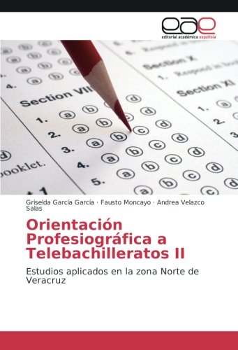Orientación Profesiográfica a Telebachilleratos II: Estudios aplicados en la zona Norte de Veracruz