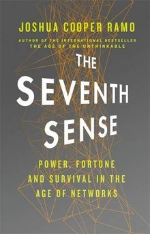 The Seventh Sense: Power, Fortune, and Survival in the Age of Networks