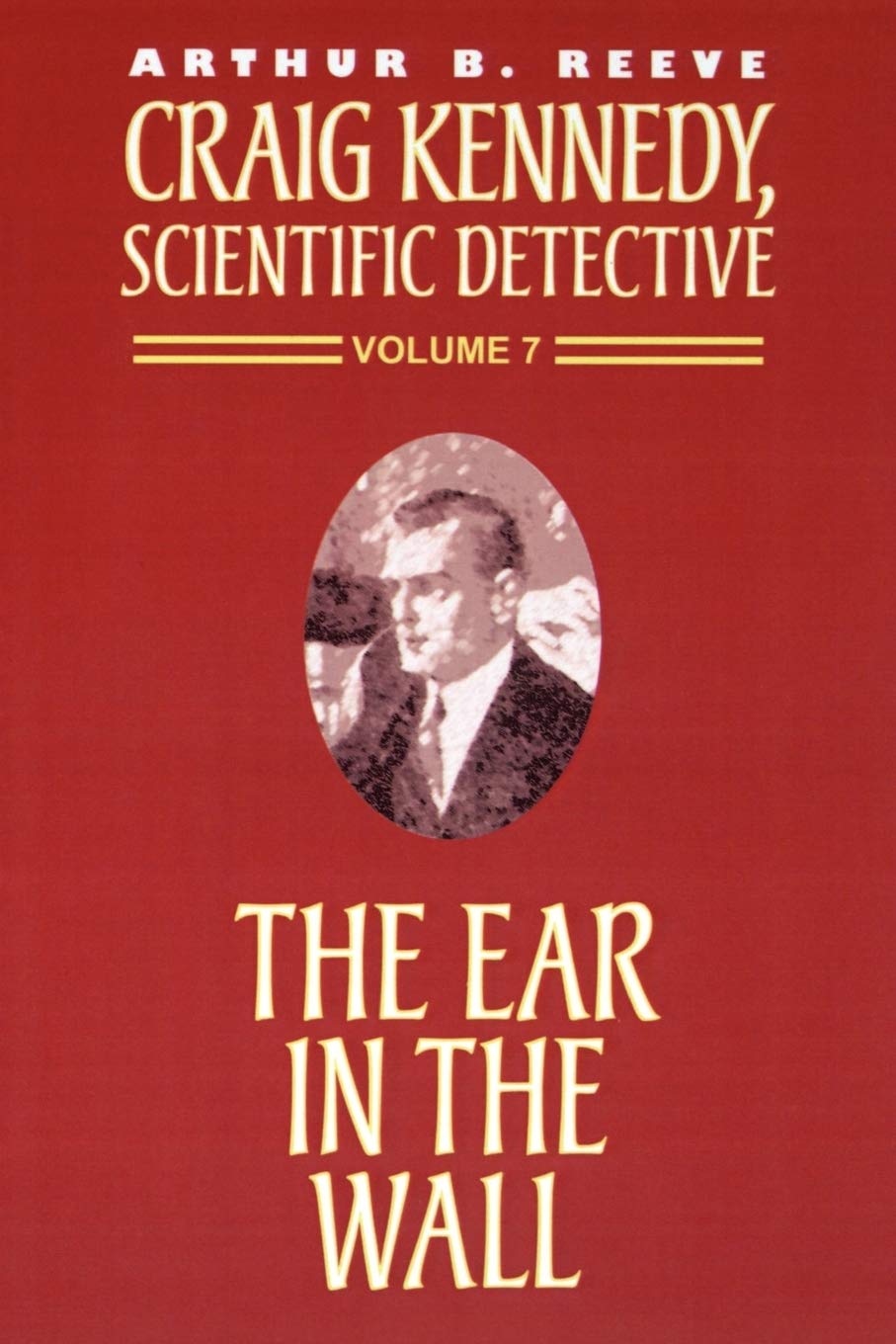 The Ear in the Wall (Craig Kennedy, Scientific Detective (Paperback), Band 7)