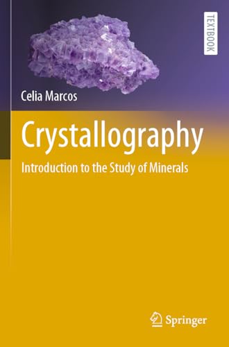 Crystallography: Introduction to the Study of Minerals (Springer Textbooks in Earth Sciences, Geography and Environment)