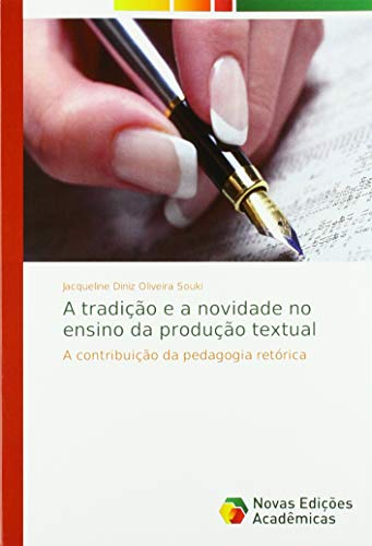 A tradição e a novidade no ensino da produção textual: A contribuição da pedagogia retórica
