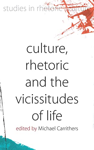 Culture, Rhetoric and the Vicissitudes of Life (Studies in Rhetoric and Culture, Band 2)