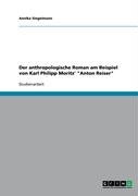 Der anthropologische Roman am Beispiel von Karl Philipp Moritz' Anton Reiser