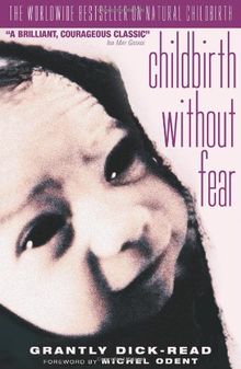 Childbirth Without Fear: The Principles and Practice of Natural Childbirth