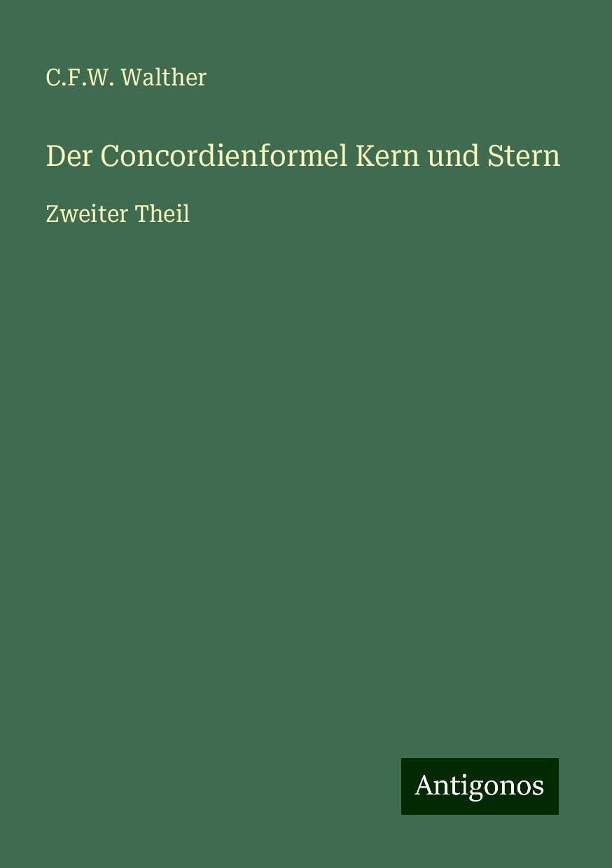 Der Concordienformel Kern und Stern: Zweiter Theil