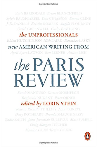 The Paris Review - GEBRAUCHT The Unprofessionals New American Writing from The Paris Review - Preis vom 08102023 050440 h