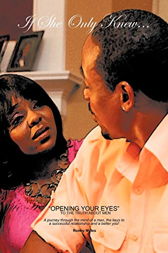 If She Only Knew...: OPENING YOUR EYES to THE TRUTH ABOUT MEN