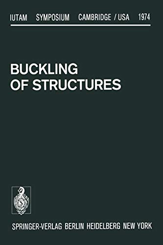 Buckling of Structures: Symposium Cambridge/Usa, June 17-21, 1974 (Iutam Symposia)