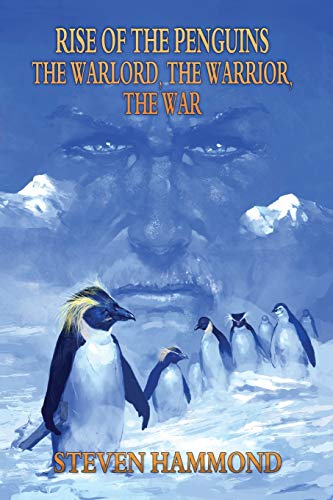 The Warlord, The Warrior, The War: (From the RISE OF THE PENGUINS SAGA)