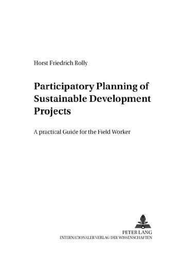 Participatory Planning of Sustainable Development Projects: A Practical Guide for the Field Worker (Friedensauer Schriftenreihe)