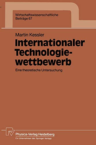 Internationaler Technologiewettbewerb: Eine Theoretische Untersuchung (Wirtschaftswissenschaftliche Beiträge) (German Edition) (Wirtschaftswissenschaftliche Beiträge, 67, Band 67)