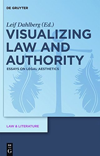 Visualizing Law and Authority: Essays on Legal Aesthetics (Law & Literature, Band 4)