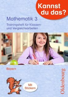 Kannst du das?: 3. Jahrgangsstufe - Mathematik: Training für Klassen- und Vergleicharbeiten. Übungsheft