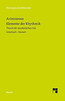 Elemente der Rhythmik: Theorie der musikalischen Zeit. Zweisprachige Ausgabe (Philosophische Bibliothek)