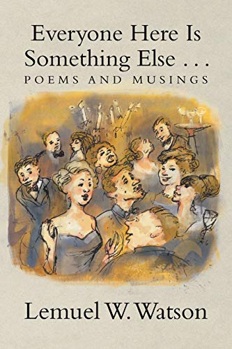 Everyone Here is Something Else . . .: Poems and Musings