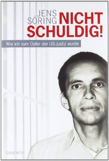 NICHT SCHULDIG!: Wie ich zum Opfer der US-Justiz wurde