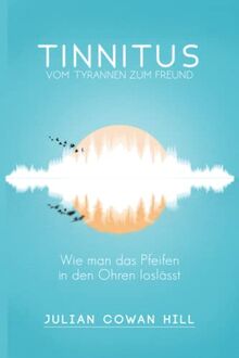 Tinnitus, vom Tyrannen zum Freund: Wie man das Pfeifen in den Ohren loslässt.