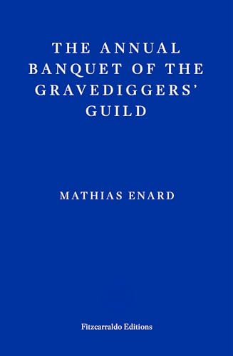 Mathias Enard The Annual Banquet Of The Gravediggers' Guild