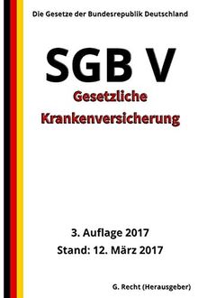 SGB V - Gesetzliche Krankenversicherung, 3. Auflage 2017