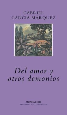 Del amor y otros demonios (BIBLIOTECA GARCIA MARQUEZ, Band 101104)